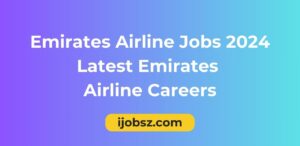 Emirates Airline Jobs 2024 – Latest Emirates Airline Careers