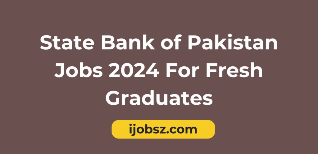 State Bank of Pakistan Jobs 2024 For Fresh Graduates