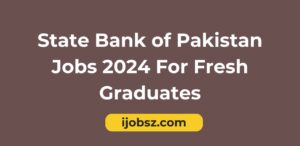 State Bank of Pakistan Jobs 2024 For Fresh Graduates