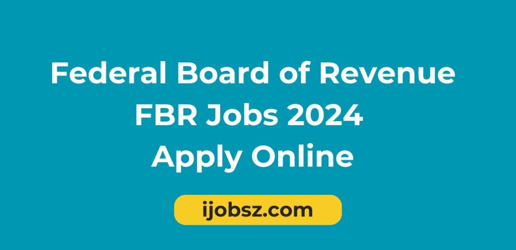 Federal Board of Revenue FBR Jobs 2024 Apply Online