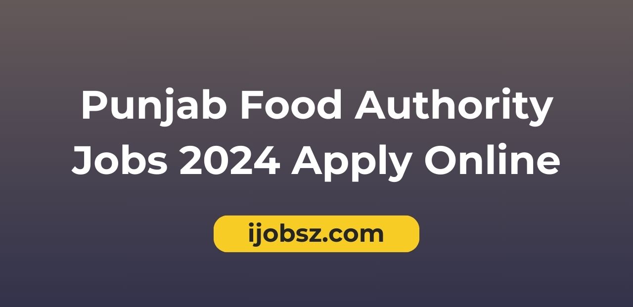 Punjab Food Authority Jobs 2024 Apply Online