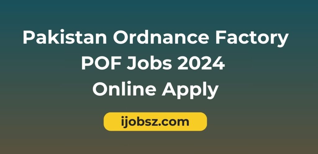 Pakistan Ordnance Factory POF Jobs 2024 Online Apply