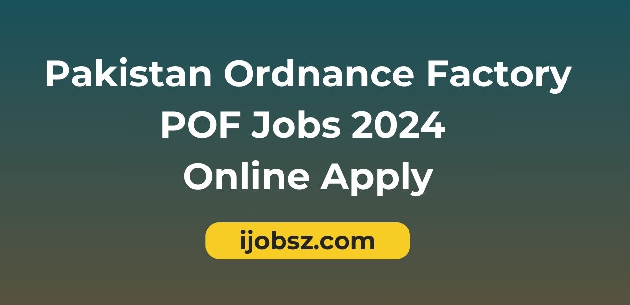 Pakistan Ordnance Factory POF Jobs 2024 Online Apply