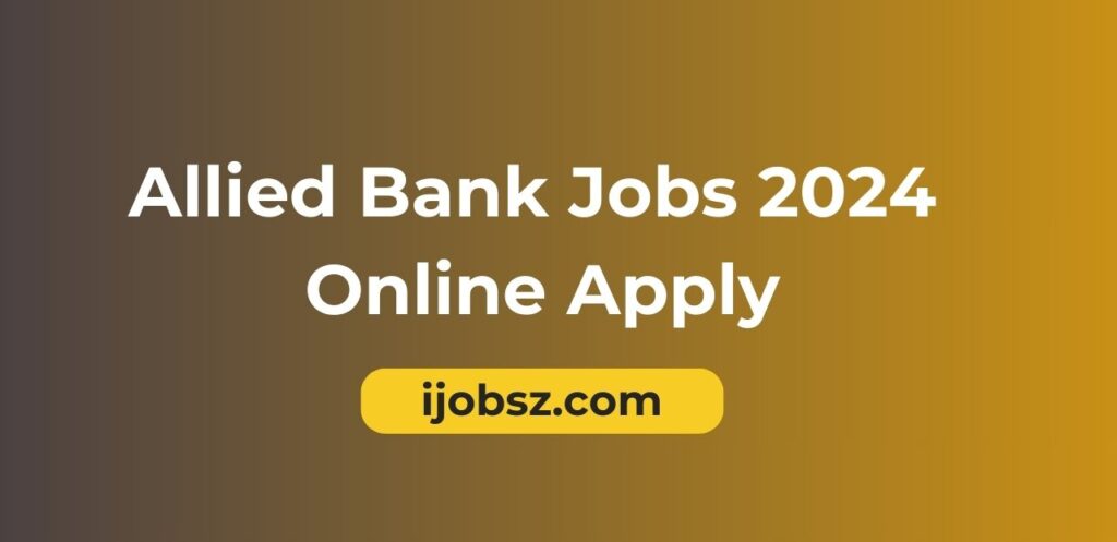 Allied Bank Jobs 2024 Online Apply