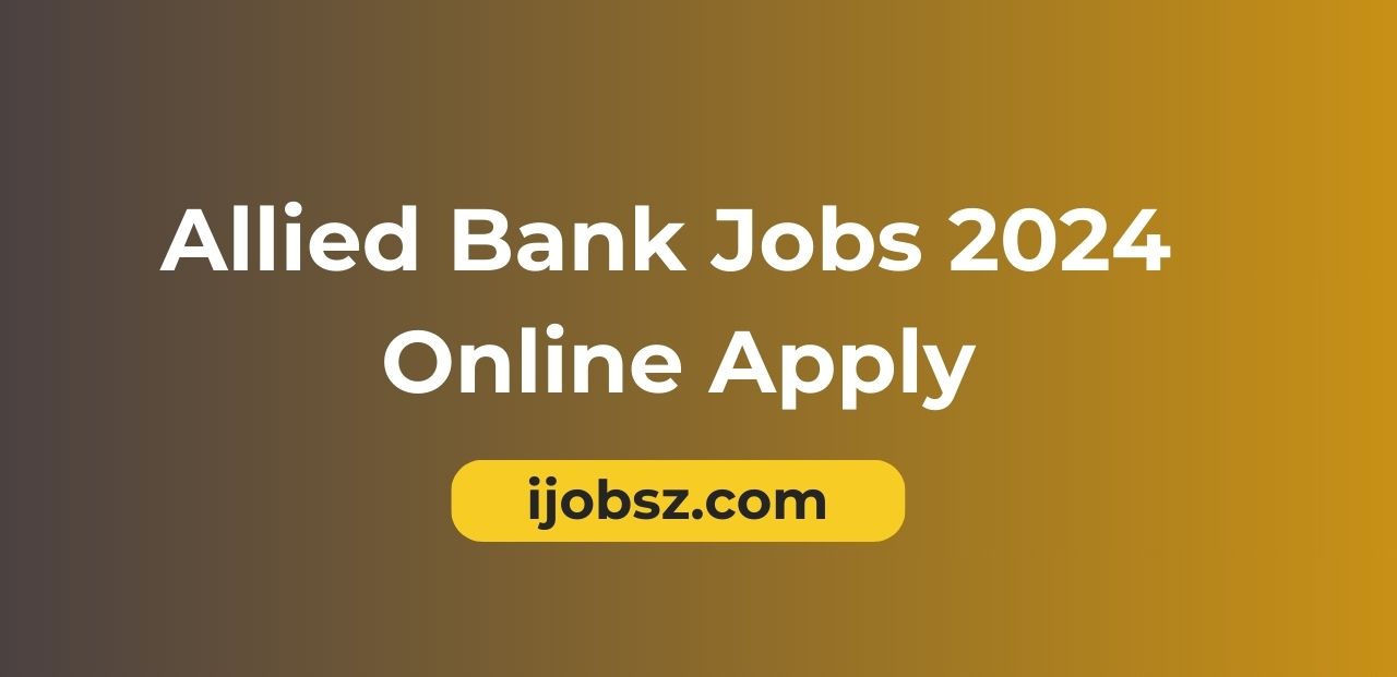 Allied Bank Jobs 2024 Online Apply