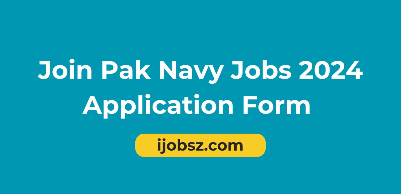 Join Pak Navy Jobs 2024 Application Form 