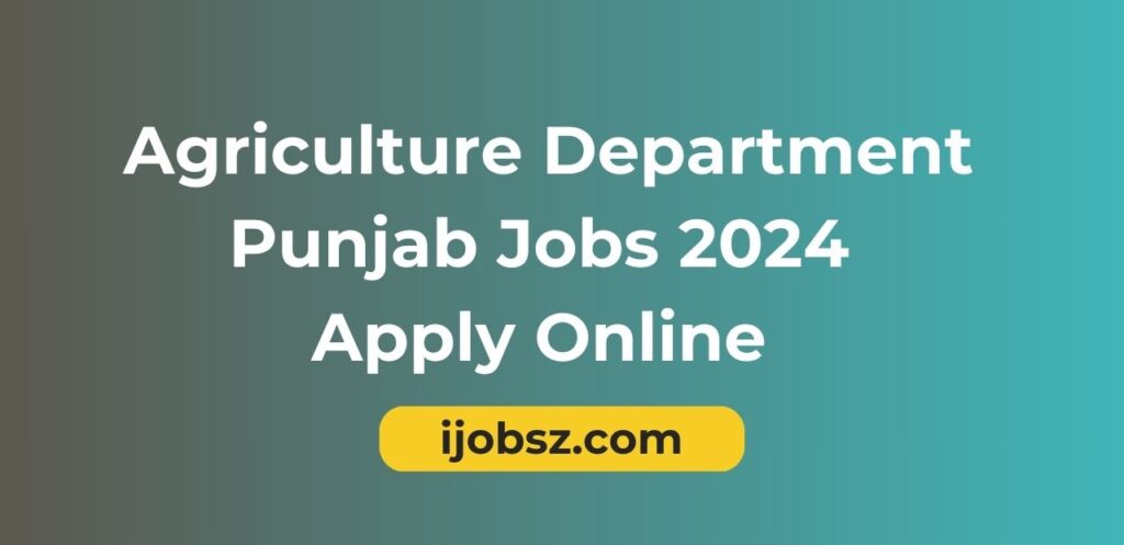 Agriculture Department Punjab Jobs 2024 Apply Online