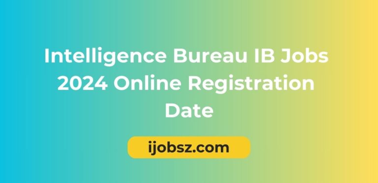 Intelligence Bureau IB Jobs 2024 Online Registration Date