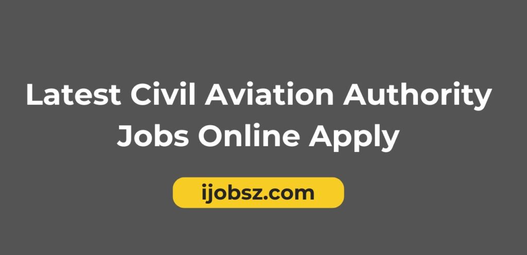 Latest Civil Aviation Authority Jobs Online Apply