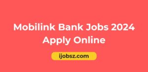 Mobilink Bank Jobs 2024 Apply Online