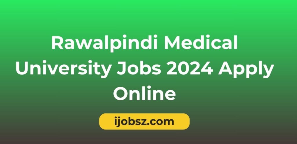 Rawalpindi Medical University Jobs 2024 Apply Online