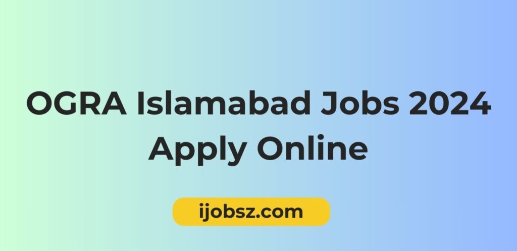OGRA Islamabad Jobs 2024 Apply Online
